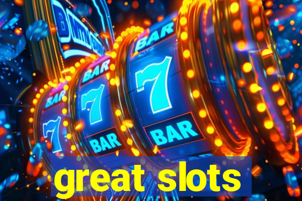 great slots